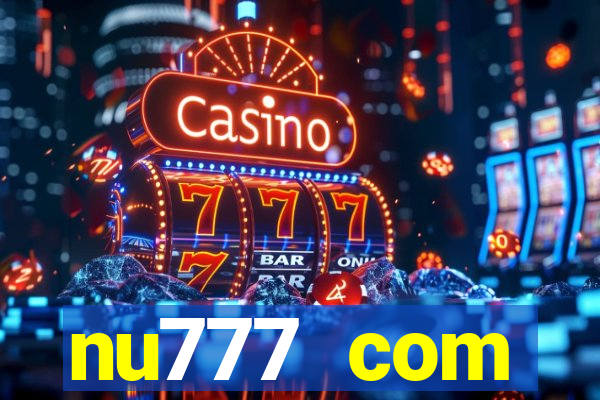 nu777 com plataforma de jogos